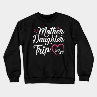 Mother Daughter Trip 2024 Shirt Weekend Vacation Lovers Road Trip Crewneck Sweatshirt